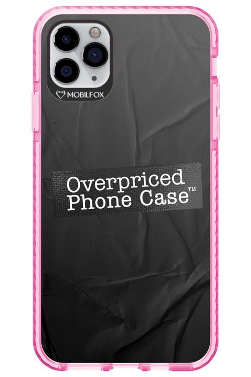 Overpriced Phone Case 2.0 - Apple iPhone 11 Pro Max