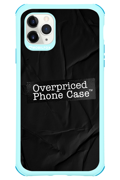 Overpriced Phone Case 2.0 - Apple iPhone 11 Pro Max
