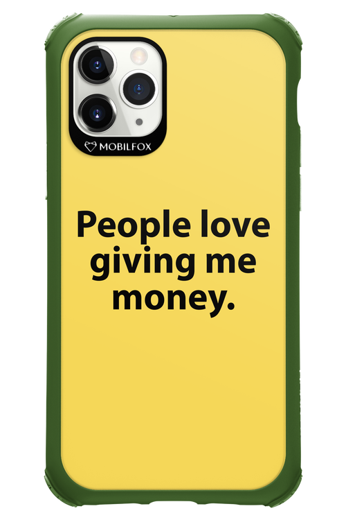 People love giving me money - Apple iPhone 11 Pro