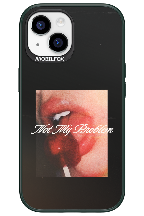 Not My Problem II 2.0 - Apple iPhone 15