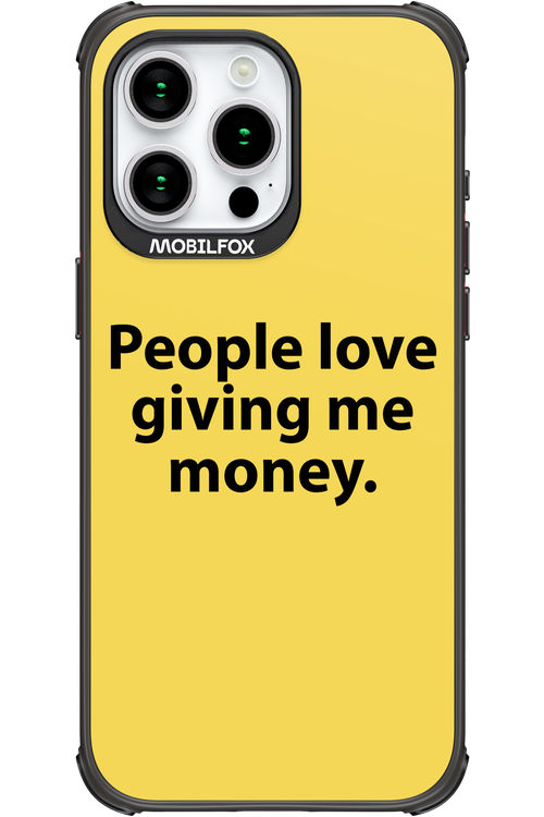 People love giving me money - Apple iPhone 15 Pro Max