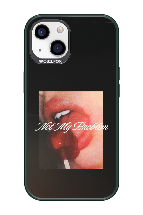 Not My Problem II 2.0 - Apple iPhone 13