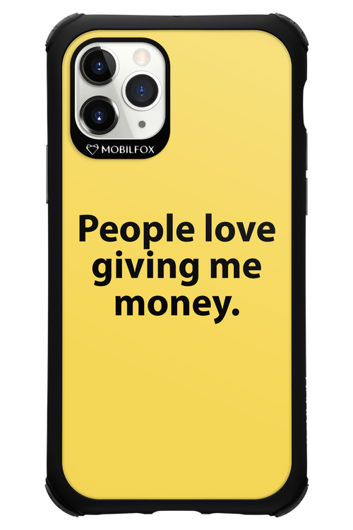 People love giving me money - Apple iPhone 11 Pro